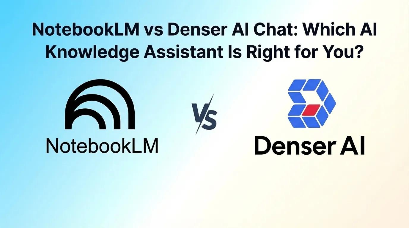 NotebookLM vs Denser AI Chat: Which AI Knowledge Assistant Is Right for You?
